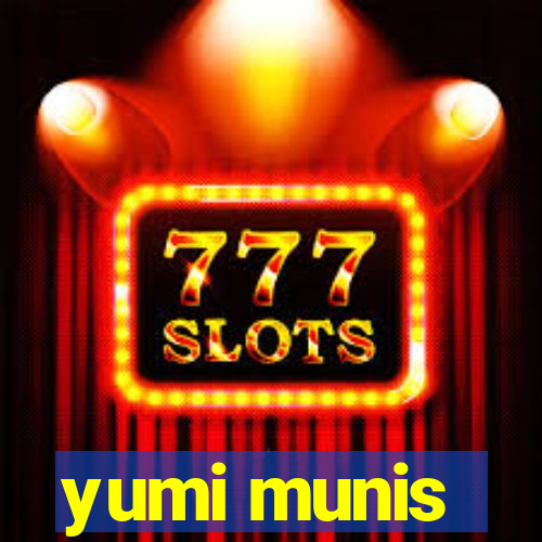 yumi munis